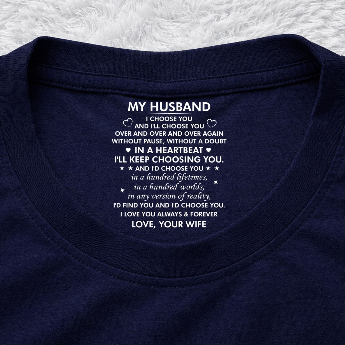 Custom Christmas Anniversary Keepsake Gifts For Husband • I Choose You - Personalized Inside Neck Print T-Shirt