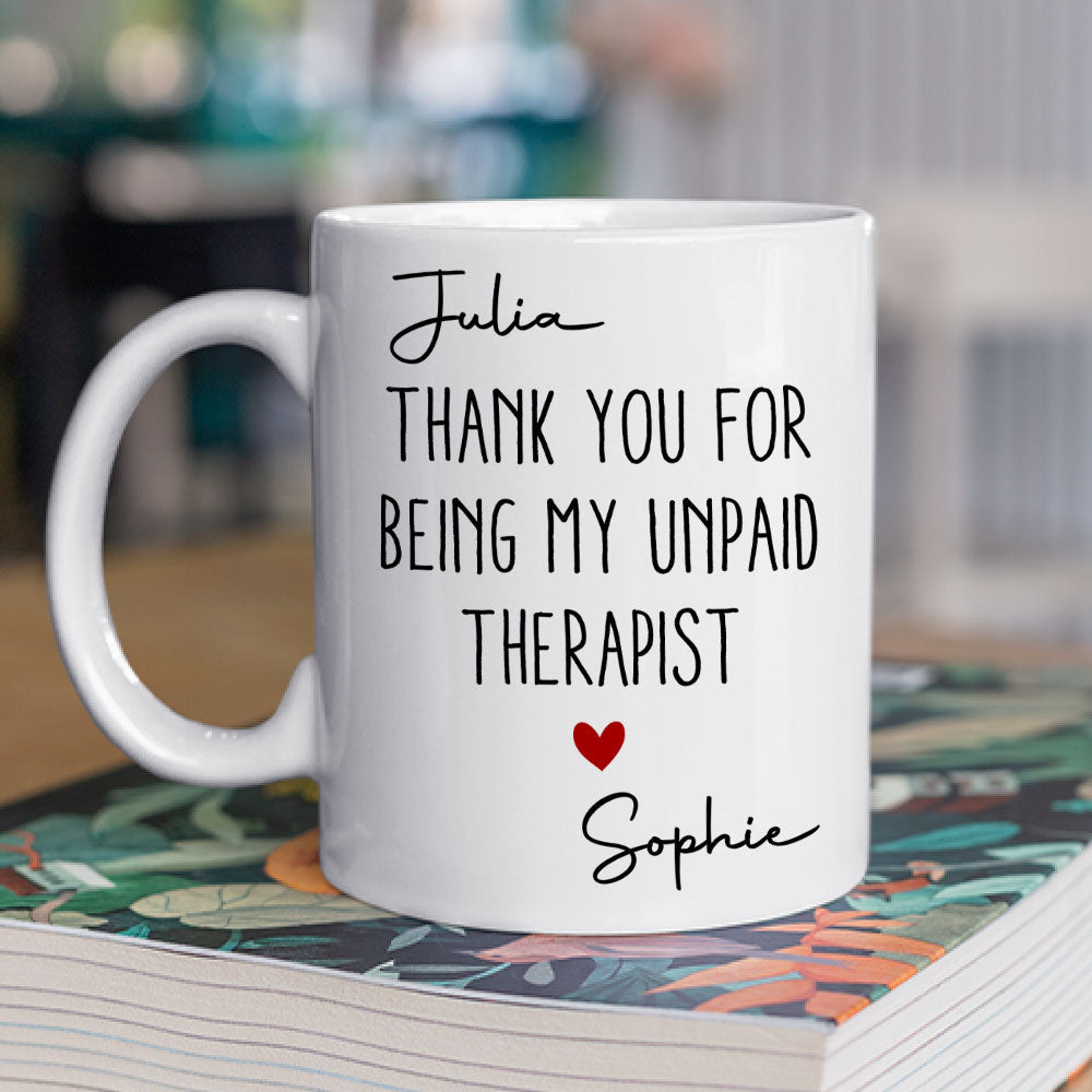 Custom Best Friend, Christmas & Birthday Friendship Keepsake Gift • My Unpaid Therapist Gift For Coworkers Friends Sisters 2 - Personalized Coffee Mug