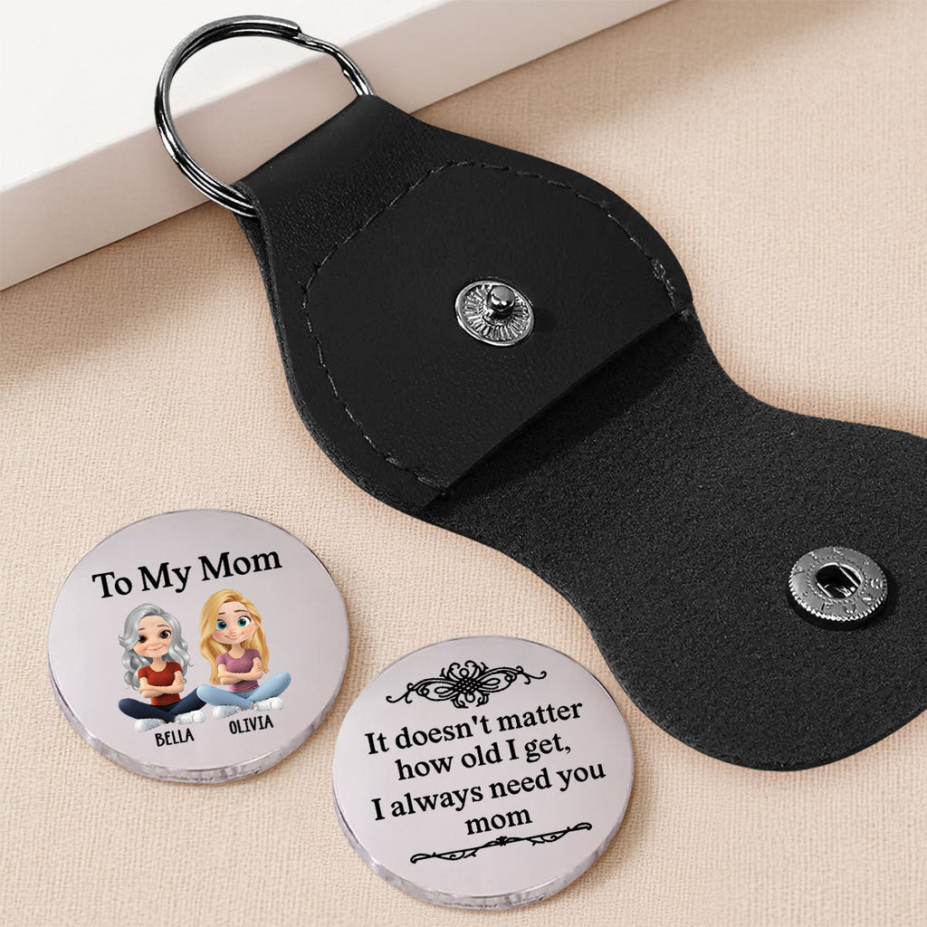 Custom Mom Coin Keychain, Mother's Day Birthday Keepsake • Always Need You Mom - Personalized Pocket Hug