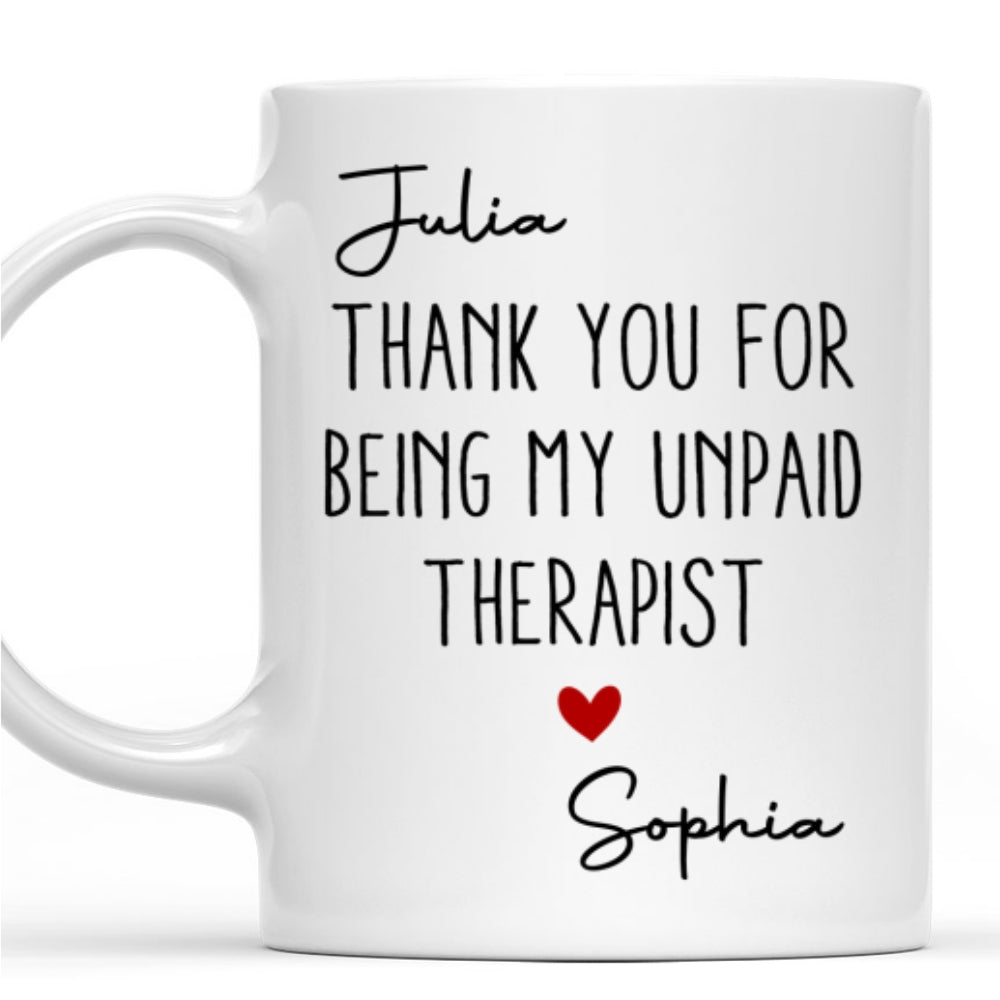 Custom Best Friend, Christmas & Birthday Friendship Keepsake Gift • My Unpaid Therapist Gift For Coworkers Friends Sisters 2 - Personalized Coffee Mug
