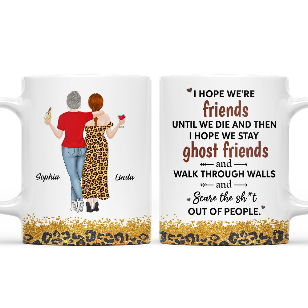 Custom Best Friend, Christmas & Birthday Friendship Keepsake Gift • We Are Friends Until We Die - Personalized Coffee Mug