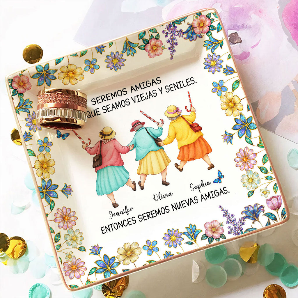 Custom Bestie Trinket Dish, Birthday Christmas Gift For Best Friend • Friends Until We Are Old And Senile Spanish - Personalized Jewelry Dish