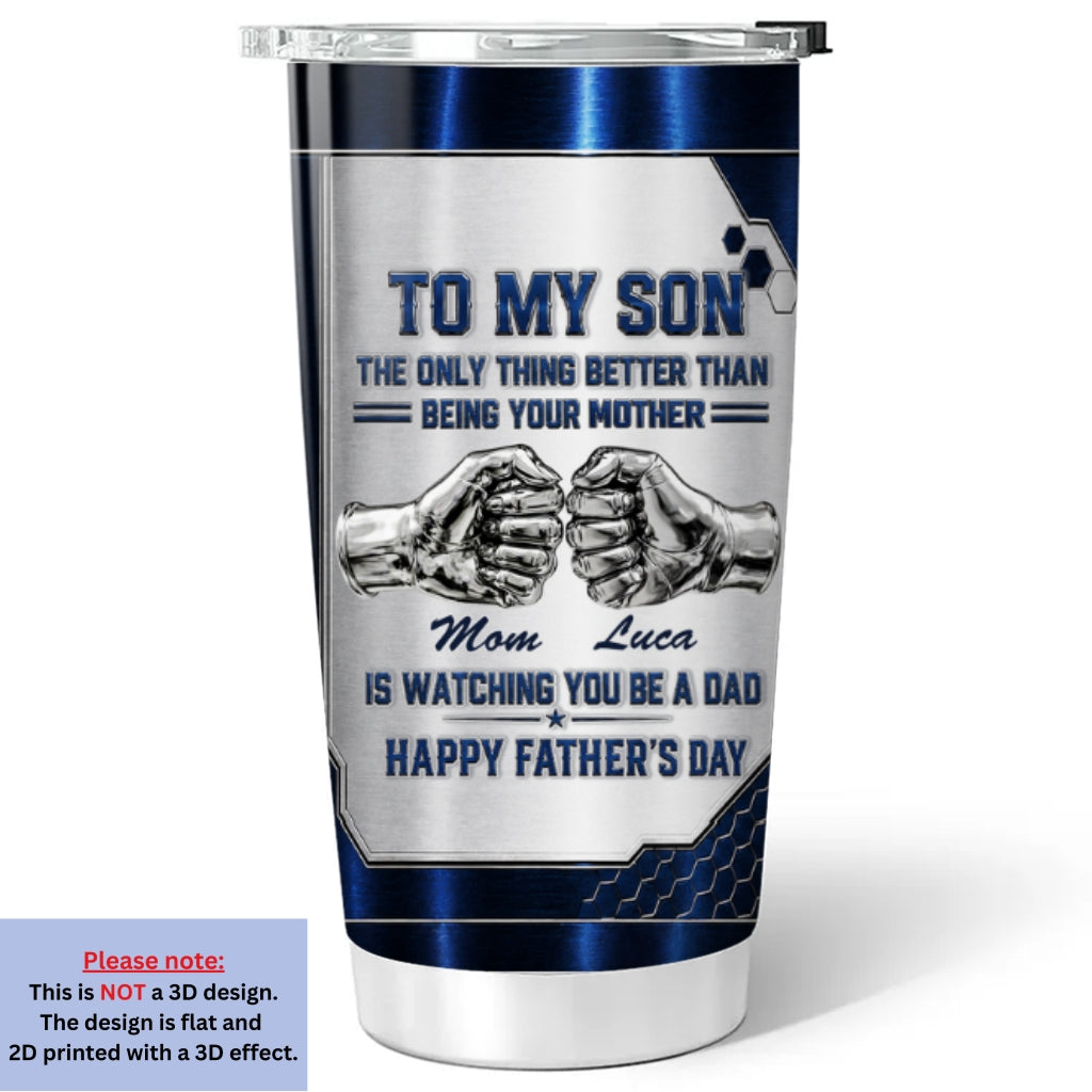 Custom Father's Day Birthday Gifts For Son • Watching My Son 2 - Personalized 3D Effect Tumbler