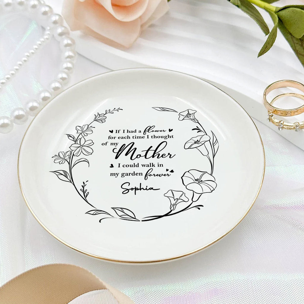 Custom Mom Trinket Dish, Birthday Christmas Gift • I Could Walk In My Garden Forever - Personalized Jewelry Dish
