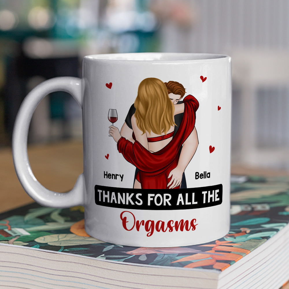 Custom Anniversary Keepsake Gifts For Couple • Thanks For All The Orgasms - Personalized Coffee Mug