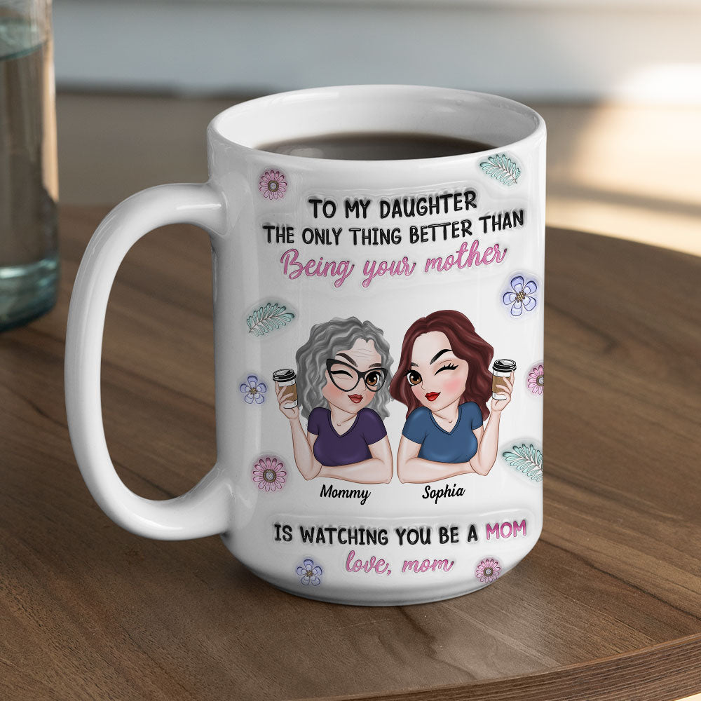 Custom Mother's Day Gift for Mom & Grandma • Watching My Daughter Be A Mom - Personalized 3D Inflated Effect Mug