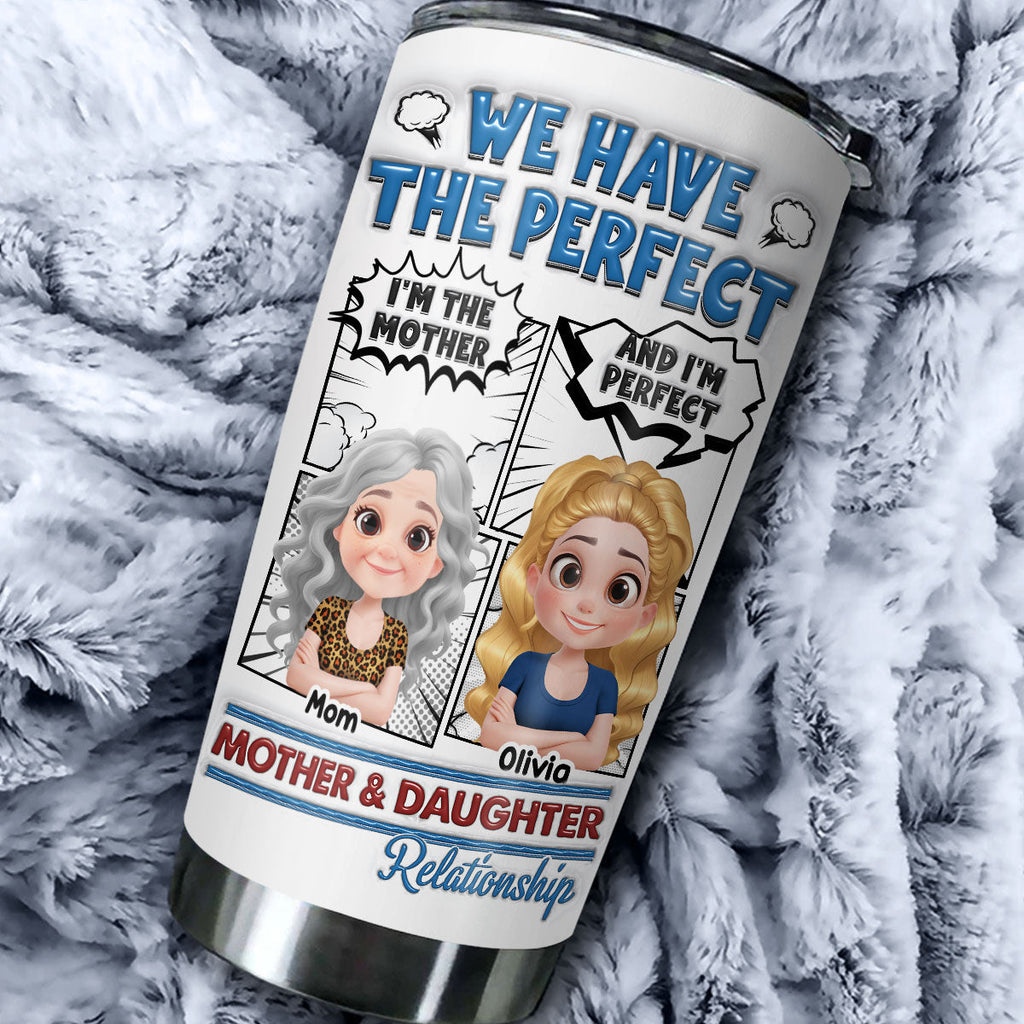 Custom Mother's Day Birthday Gifts For Mom • Perfect Mom And Daughter - Personalized 3D Inflated Effect Tumbler