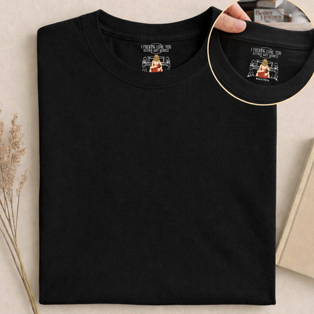 Custom Christmas Anniversary Keepsake Gifts For Husband • Either Way Works - Personalized Inside Neck Print T-Shirt