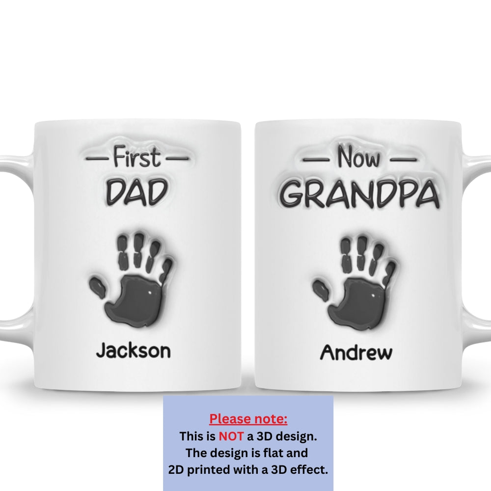 Custom Father's Day, Special Gift for Dad & Grandpa • First Dad Now Grandpa Fathers Day - Personalized 3D Inflated Effect Mug