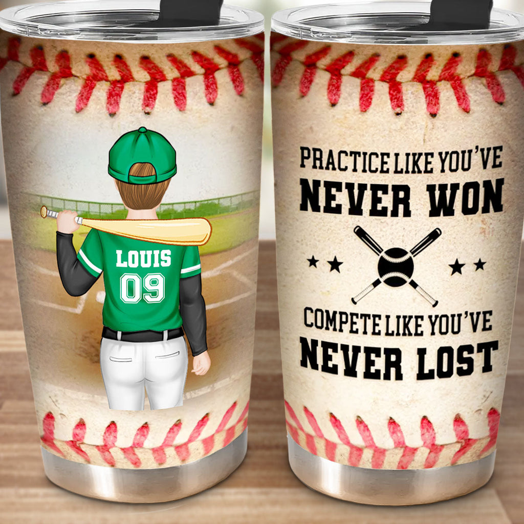 Practice Like You Have Never Won - Personalized Tumbler