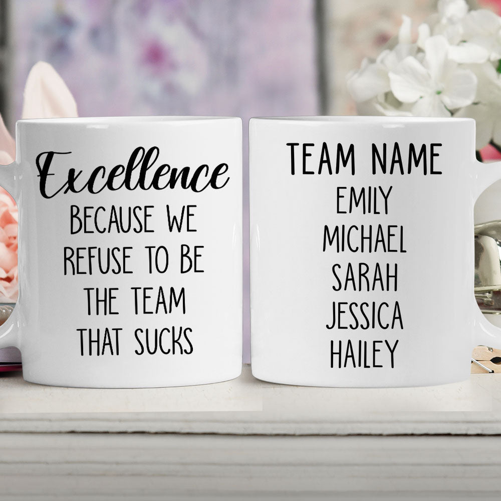 Custom Coworker, Christmas & Birthday Team Appreciation Gift • Refuse To Be The Team That Sucks - Personalized Coffee Mug