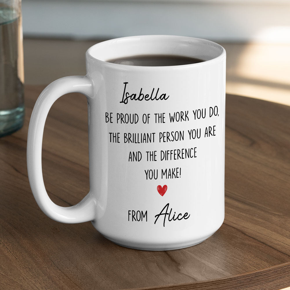 Custom Coworker, Christmas & Birthday Team Appreciation Gift • Be Proud Of Who You Are - Personalized Coffee Mug
