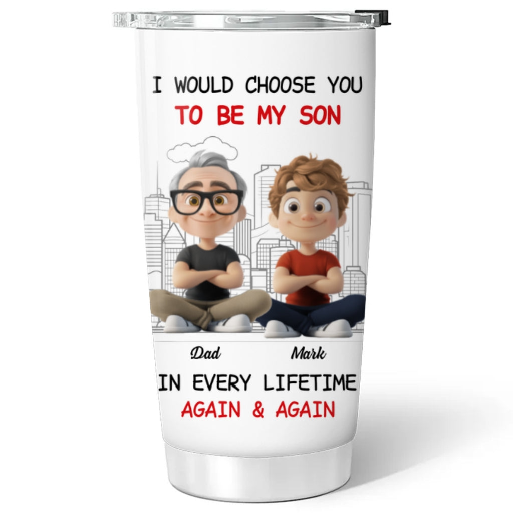 Custom Christmas Birthday Gifts For Son • Always Choose You My Son Dad - Personalized Tumbler