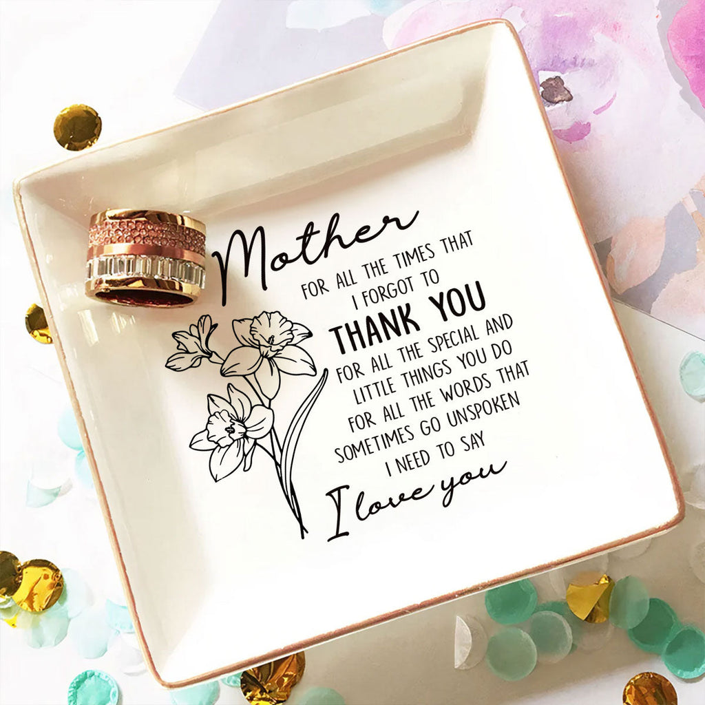 Custom Mom Trinket Dish, Birthday Christmas Gift • For All The Times That I Forgot To Thank You - Personalized Jewelry Dish