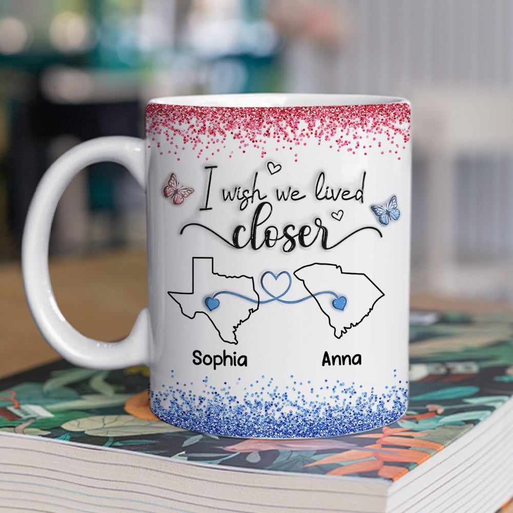 Custom Best Friend, Christmas & Birthday Friendship Keepsake Gift • I Wish We Lived Closer Proud American Version - Personalized 3D Inflated Effect Mug