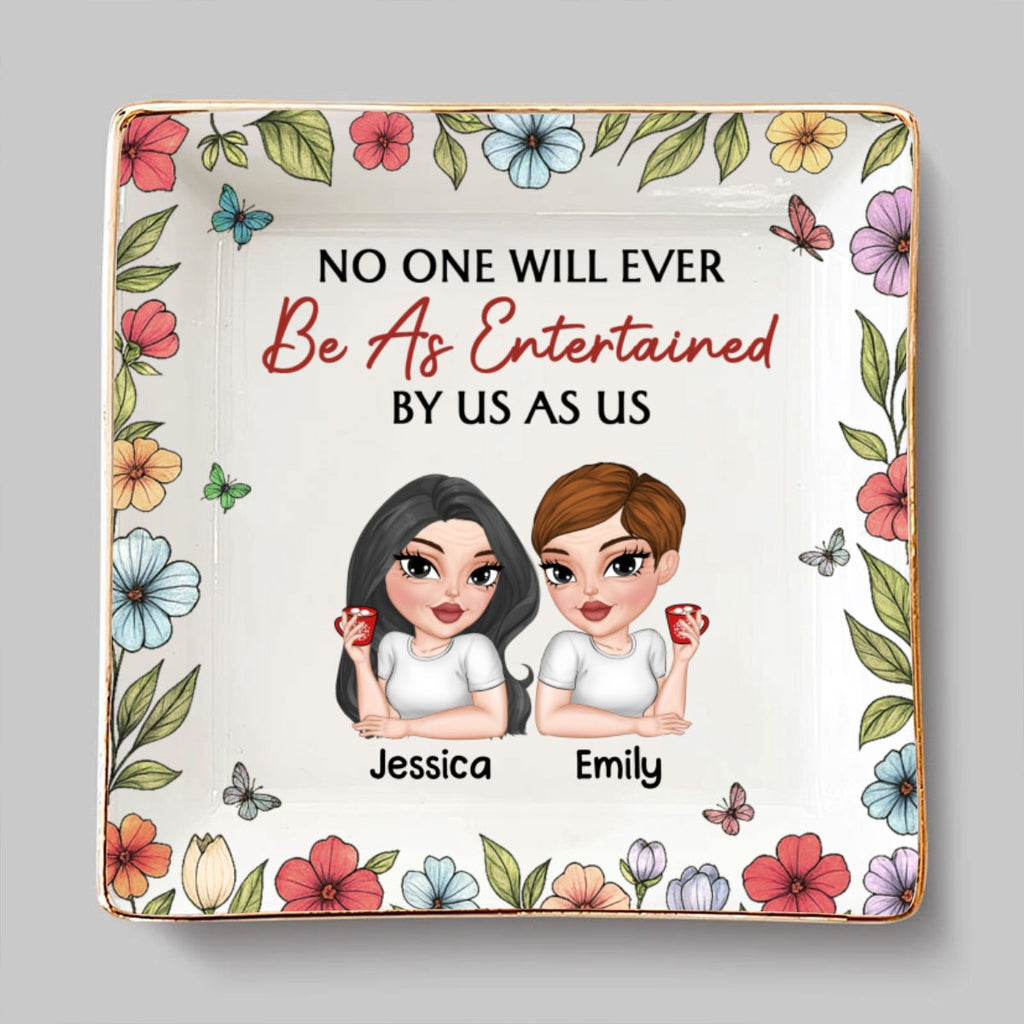 Custom Bestie Trinket Dish, Birthday Christmas Gift For Best Friend • No One Entertained As Us - Personalized Jewelry Dish