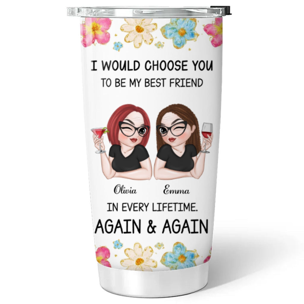 Custom Christmas Birthday Gifts For Best Friend • Always Choose You - Personalized Tumbler