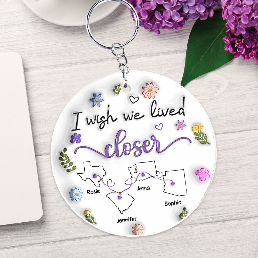 I Wish We Lived Closer - Personalized 3D Inflated Effect Acrylic Keychain