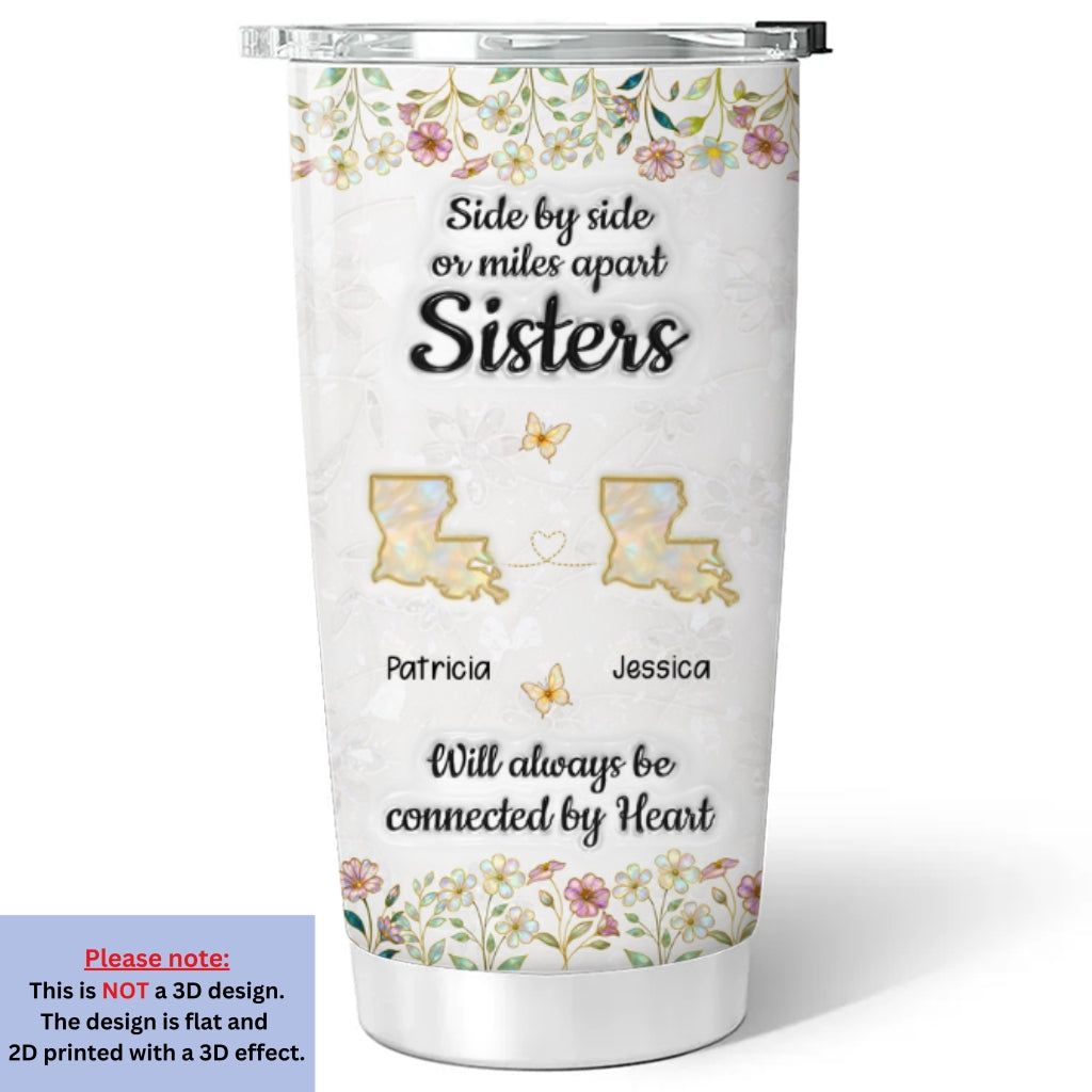 Custom Christmas Birthday Gifts For Sister • Custom Christmas Birthday Gifts For Sister • Sisters Connected By Heart - Personalized 3D Inflated Effect Tumbler