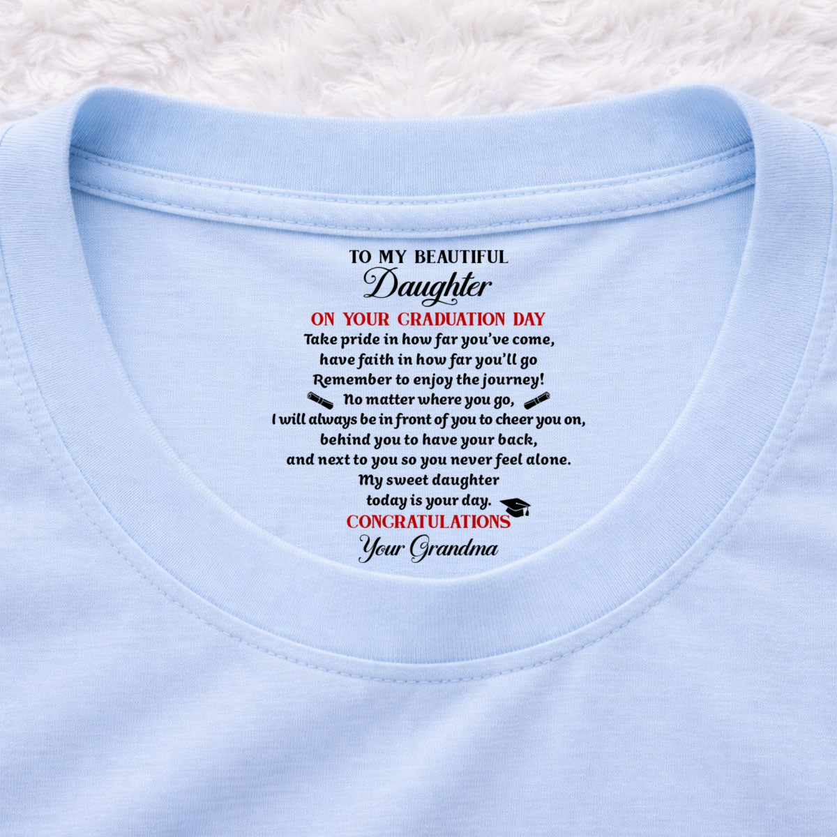 Custom Christmas & Birthday Gift for Granddaughter • Today Is Your Day - Personalized Inside Neck Print T-shirt