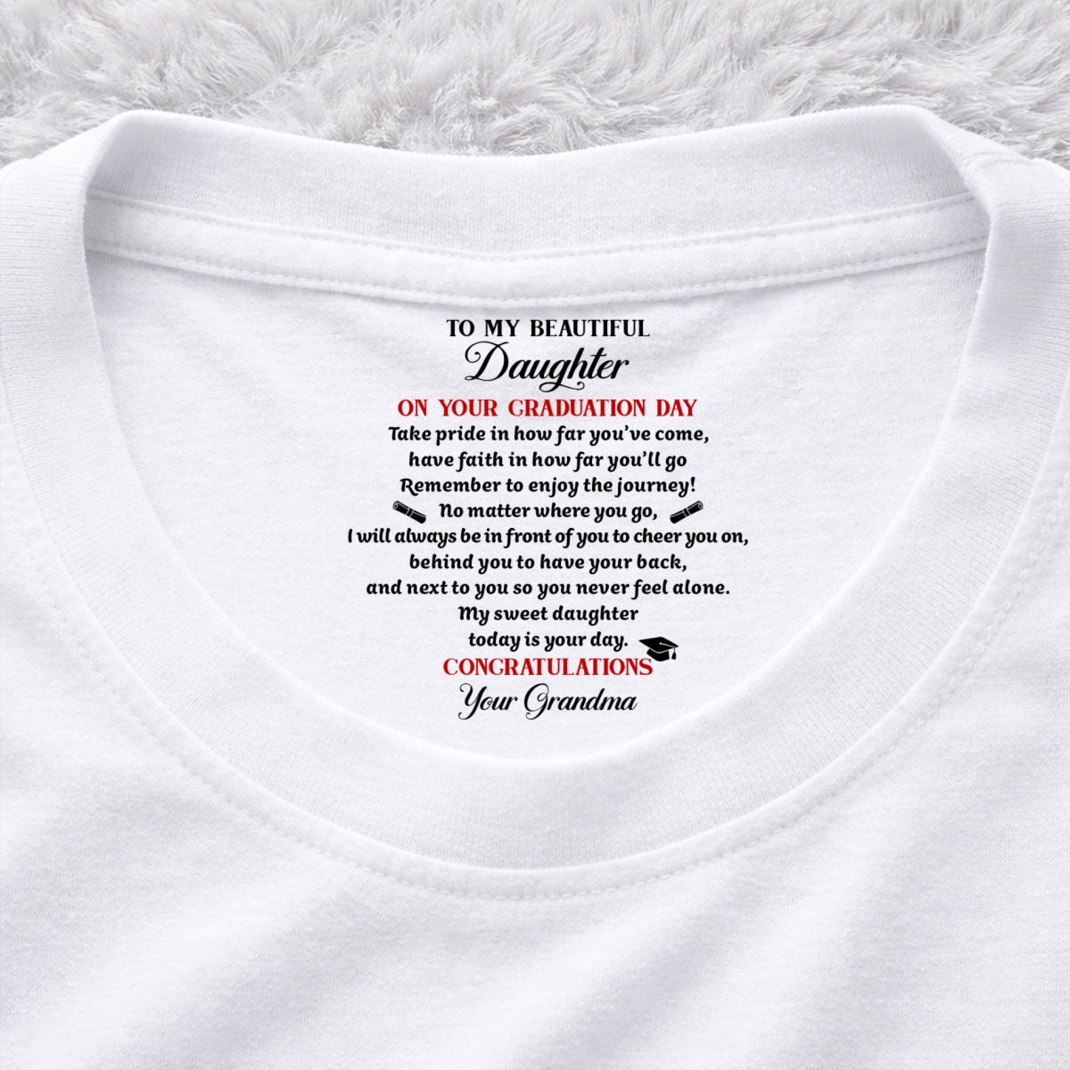 Custom Christmas & Birthday Gift for Granddaughter • Today Is Your Day - Personalized Inside Neck Print T-shirt