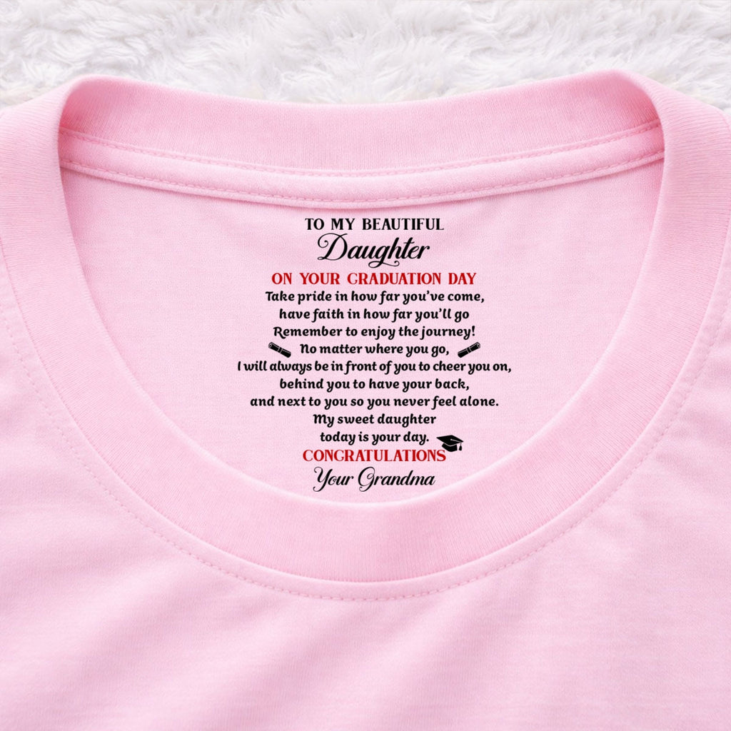 Custom Christmas & Birthday Gift for Granddaughter • Today Is Your Day - Personalized Inside Neck Print T-shirt