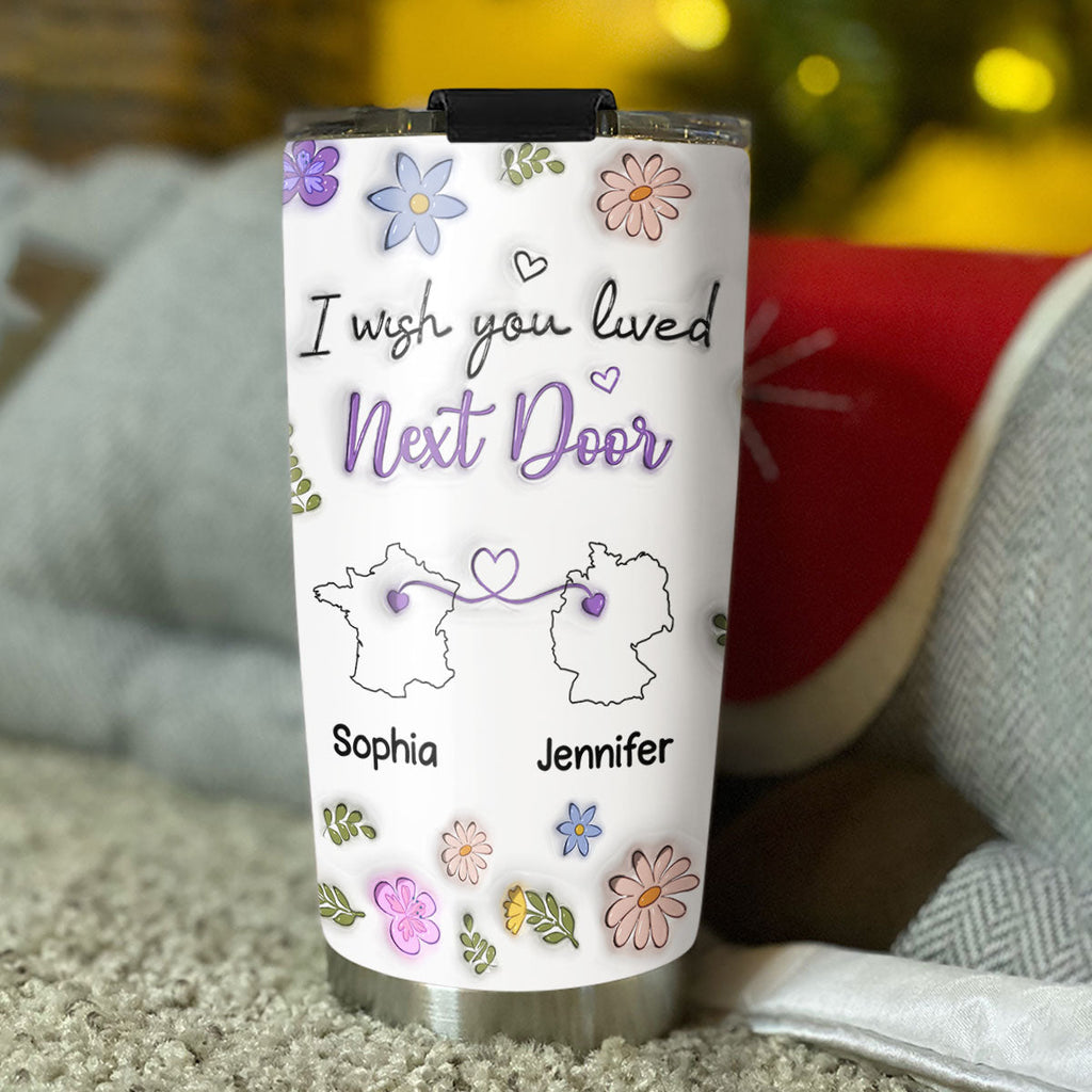 Custom Christmas Birthday Gifts For Best Friend • I Wish We Lived Close Country Version - Personalized 3D Inflated Effect Tumbler
