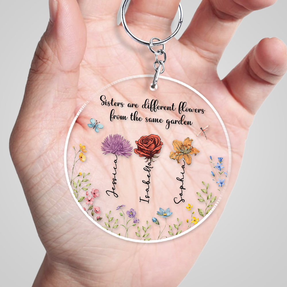 Sisters Are Different Flowers From The Same Garden - Personalized Acrylic Keychain