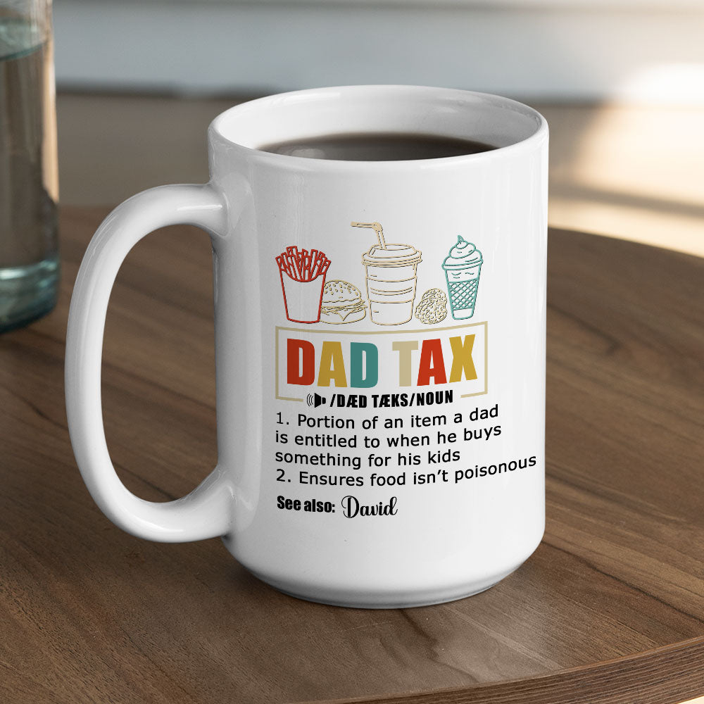 Custom Father's Day, Special Gift for Dad & Grandpa • Taxed By Dad No Worries - Personalized Coffee Mug