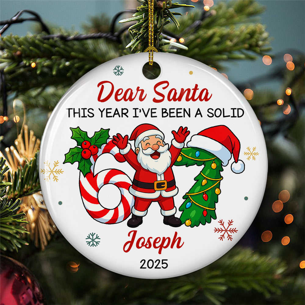Custom Family Ornament, Christmas Gift for Family Members •  I Have Been A Solid Six Seven - Personalized Ceramic Ornament