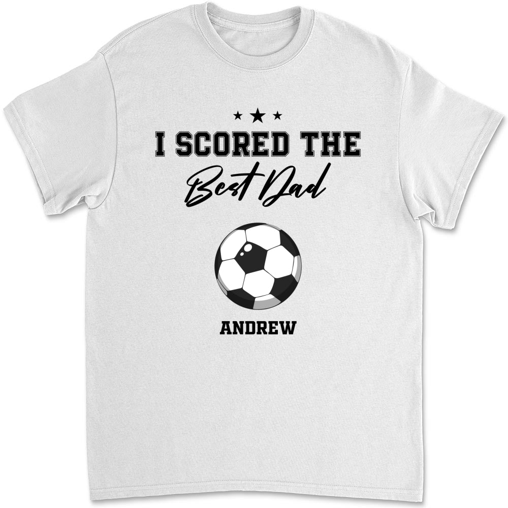 Custom Father's Day, Special Gift for Dad & Grandpa • We Scored The Best Dad Grandpa - Personalized Shirt