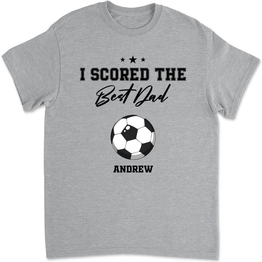 Custom Father's Day, Special Gift for Dad & Grandpa • We Scored The Best Dad Grandpa - Personalized Shirt