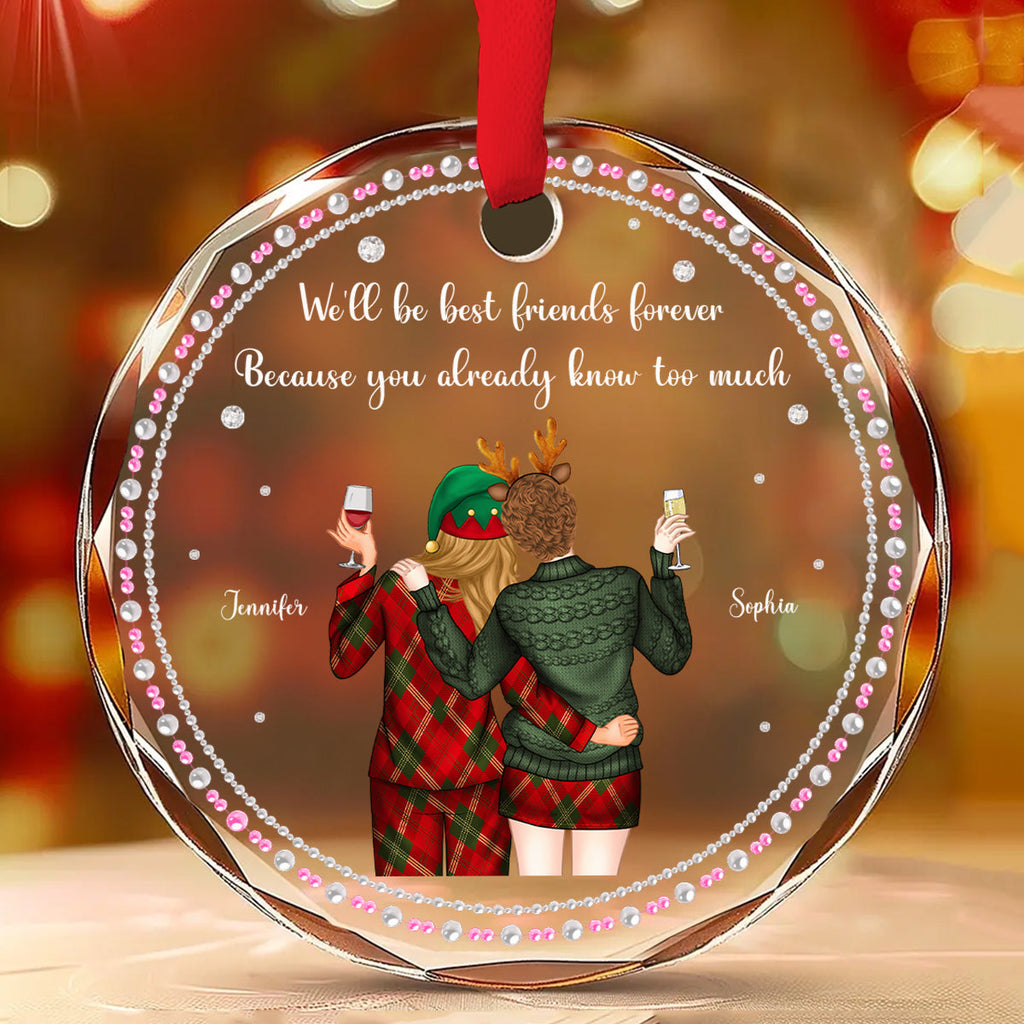 Custom Friendship Christmas Ornament, Best Friend Gift •  You Know Too Much - Personalized Glass Ornament