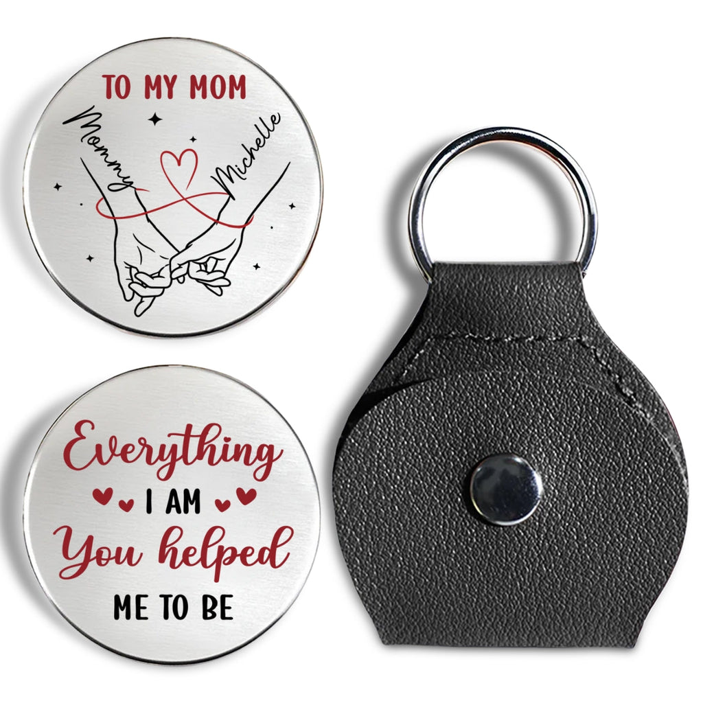 Custom Mom Coin Keychain, Mother's Day Birthday Keepsake • You Helped Me To Be - Personalized Pocket Hug