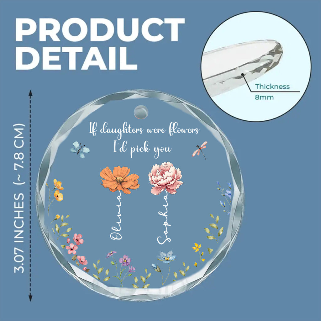Custom Keepsake Christmas Ornament •  If Daughters Were Flowers - Personalized Glass Ornament