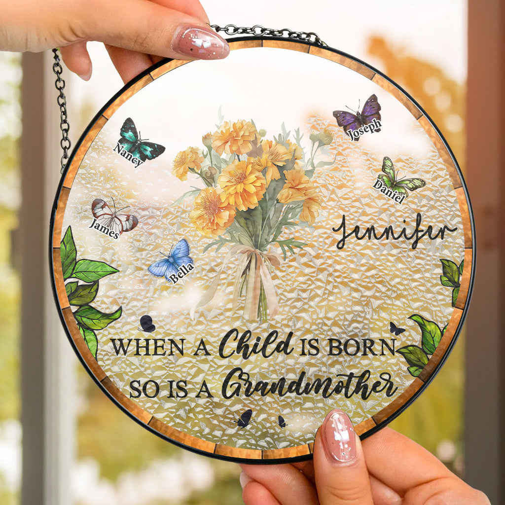 Custom Name Grandma Hanging Decor, Mother's Day Birthday Gifts • When A Child Is Born - Personalized Window Hanging Suncatcher