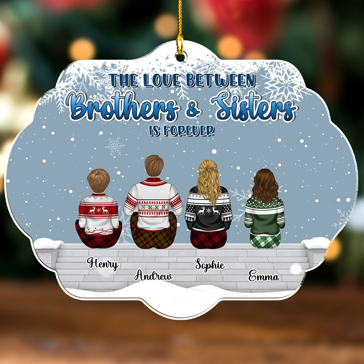 Custom Brothers & Sisters Christmas Ornament •  Brothers And Sisters The Love That Never End - Personalized Acrylic Ornament