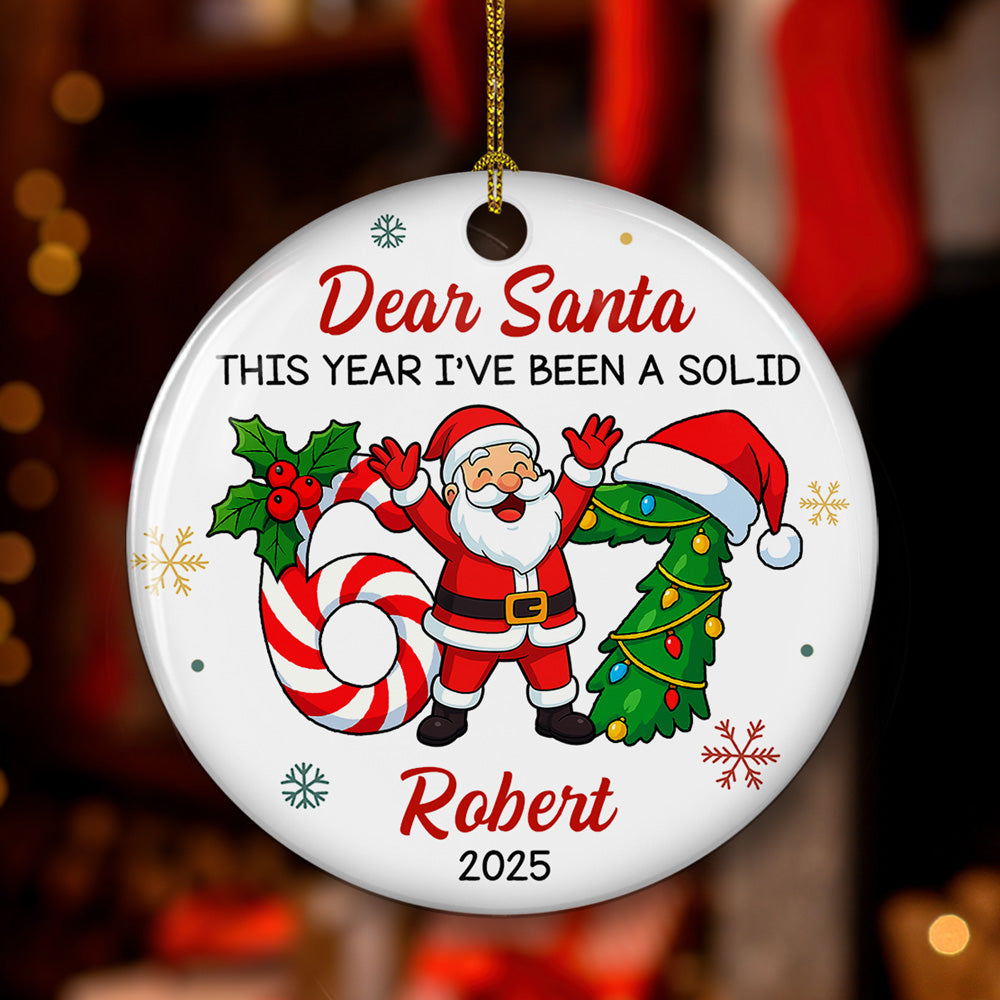 Custom Family Ornament, Christmas Gift for Family Members •  I Have Been A Solid Six Seven - Personalized Ceramic Ornament