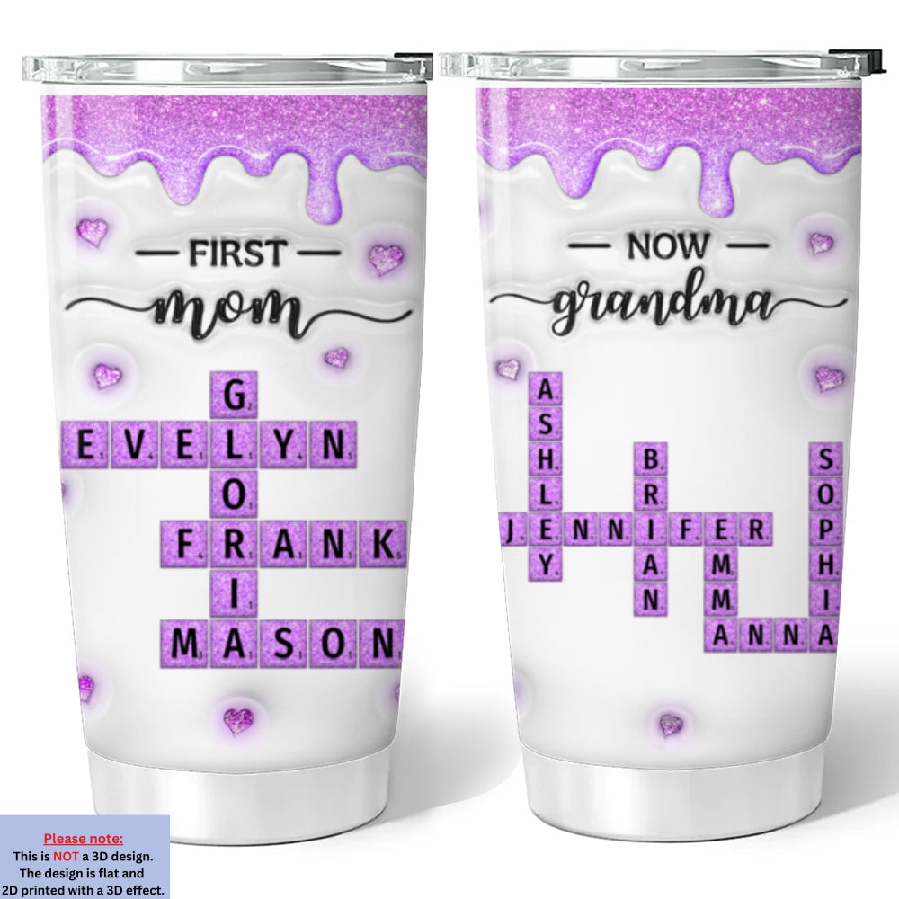 Custom Mother's Day Birthday Gifts For Mom • First Mom Now Grandma Crossword - Personalized 3D Inflated Effect Tumbler