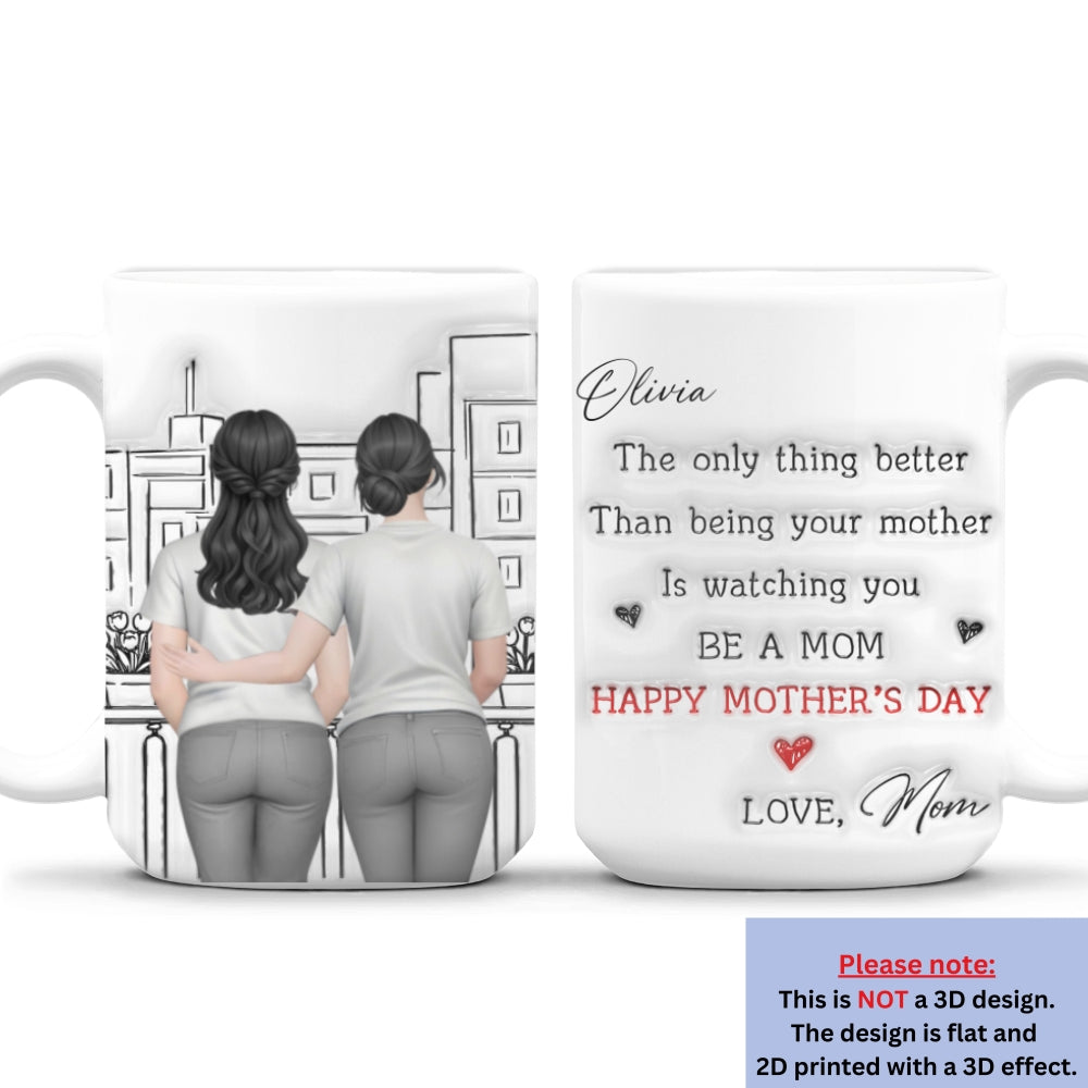Custom Mother's Day Gift for Daughter • Watching You Be Caring Mom - Personalized 3D Inflated Effect Mug