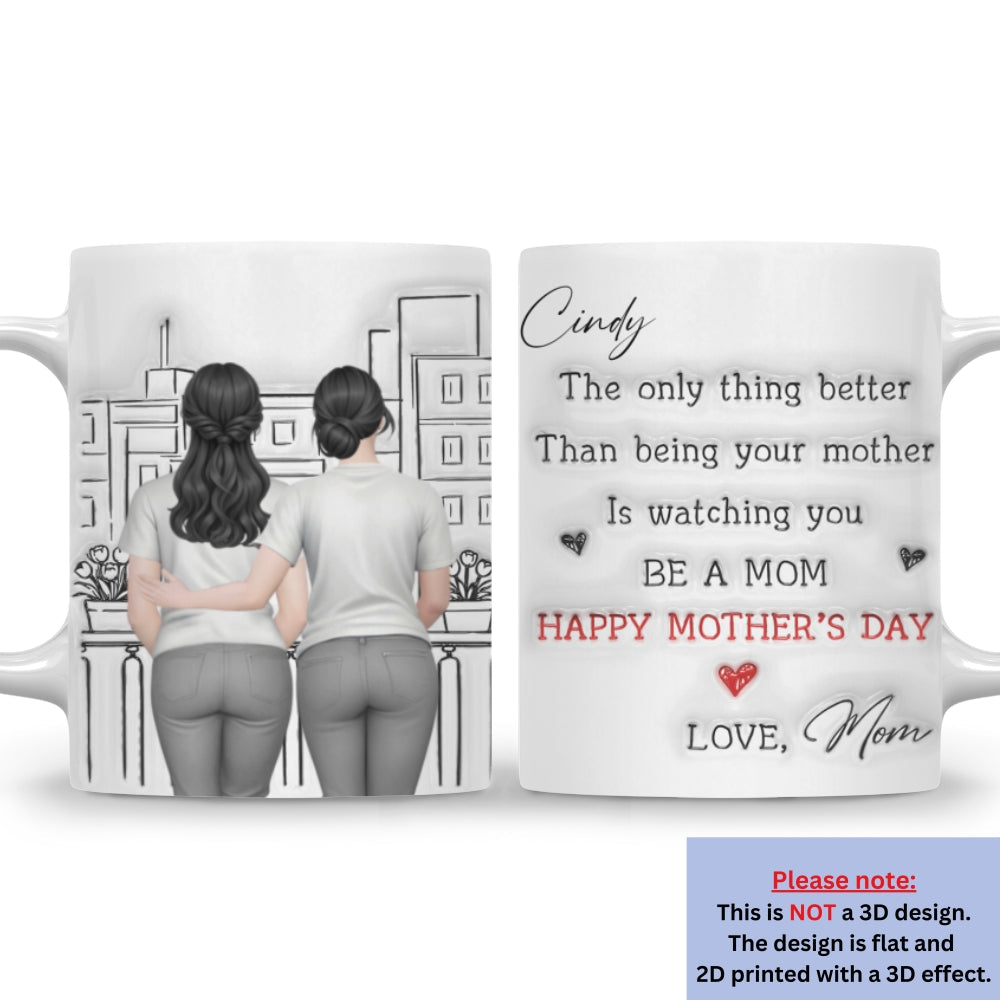Custom Mother's Day Gift for Daughter • Watching You Be Caring Mom - Personalized 3D Inflated Effect Mug