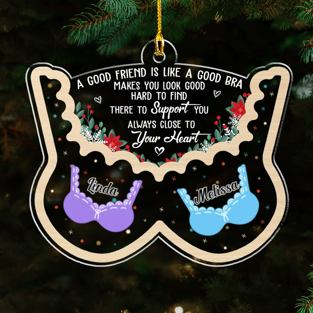 Custom Friendship Christmas Ornament, Best Friend Gift •  Friend Is Like A Good Bra - Personalized Acrylic Ornament