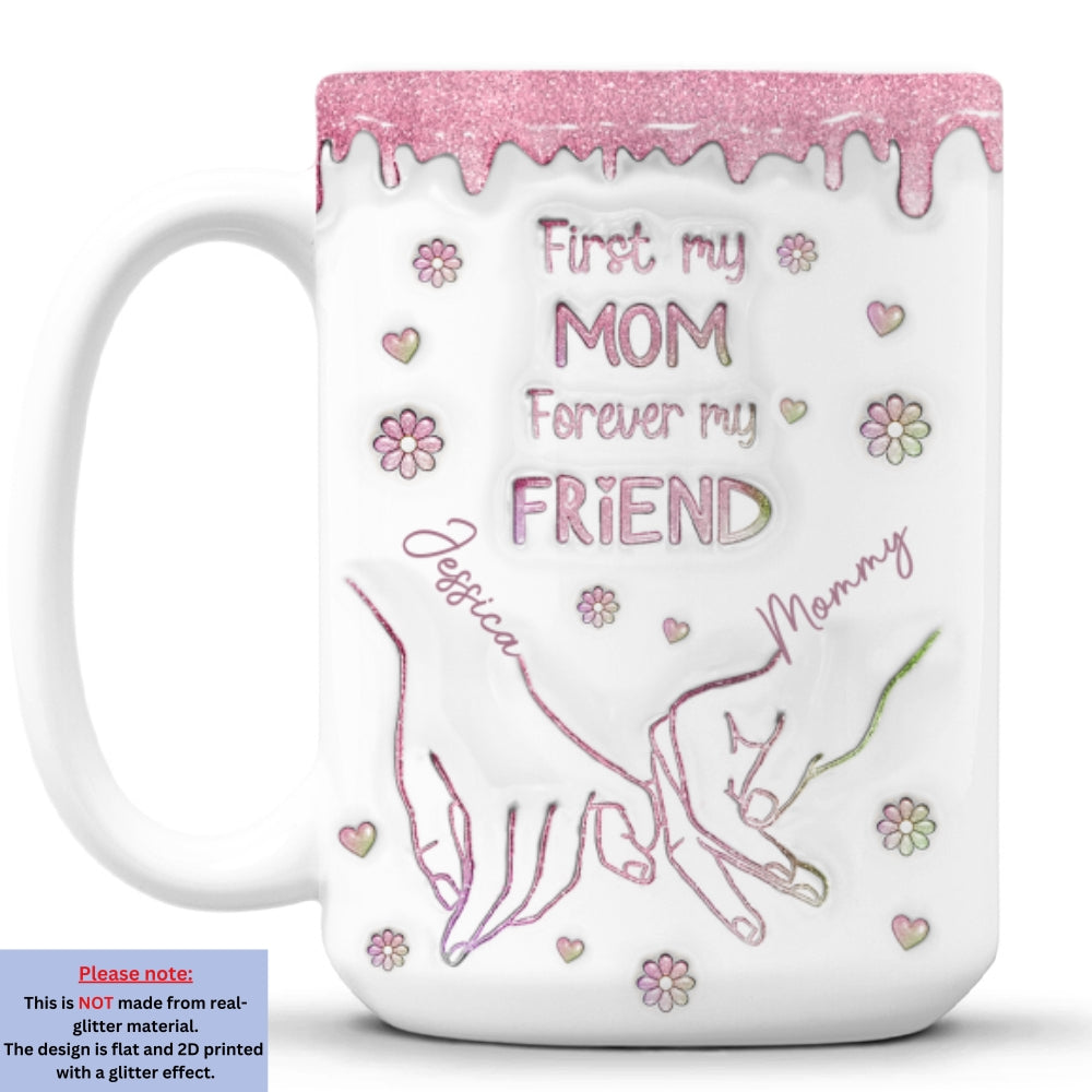 Custom Mother's Day Gift for Daughter • First My Daughter Forever My Friend Glitter Version - Personalized 3D Inflated Effect Mug