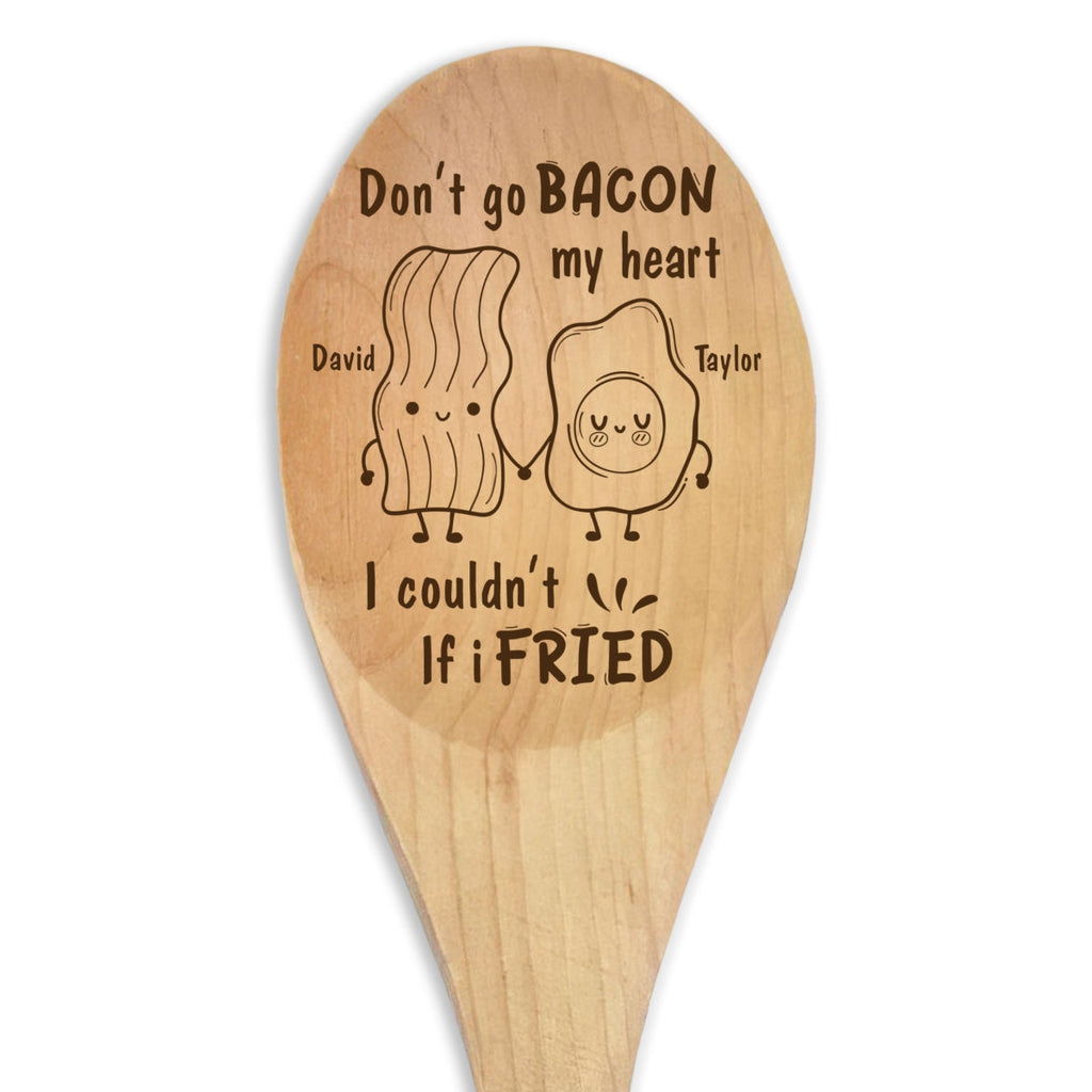 Do Not Go Bacon My Heart, I Could Not If I Fried - Personalized Engraved Wooden Spoon