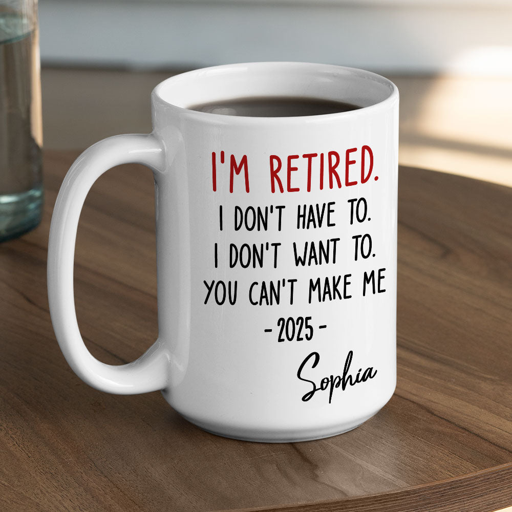 Custom Coworker, Christmas & Birthday Team Appreciation Gift • I Am Retired - Personalized Coffee Mug