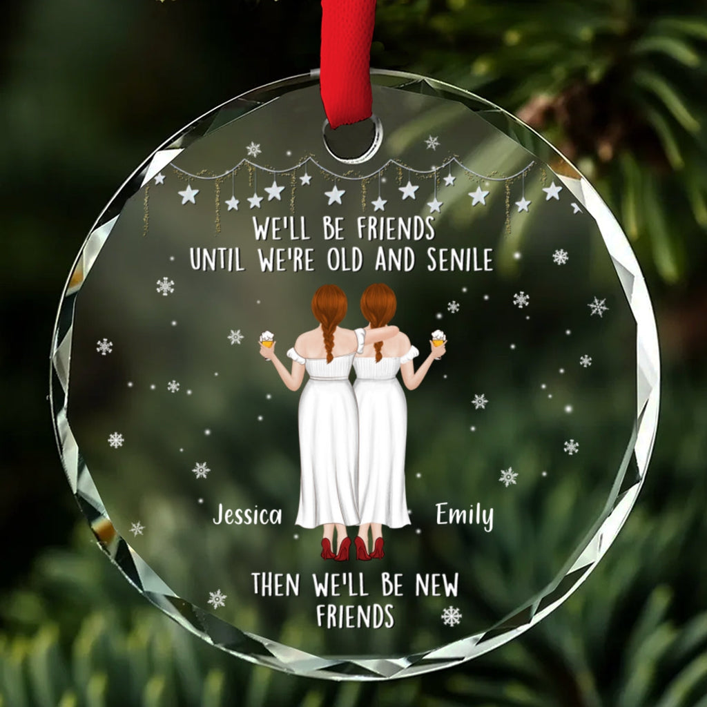 Custom Friendship Christmas Ornament, Best Friend Gift •  Be Friends Until We Are Old - Personalized Glass Ornament