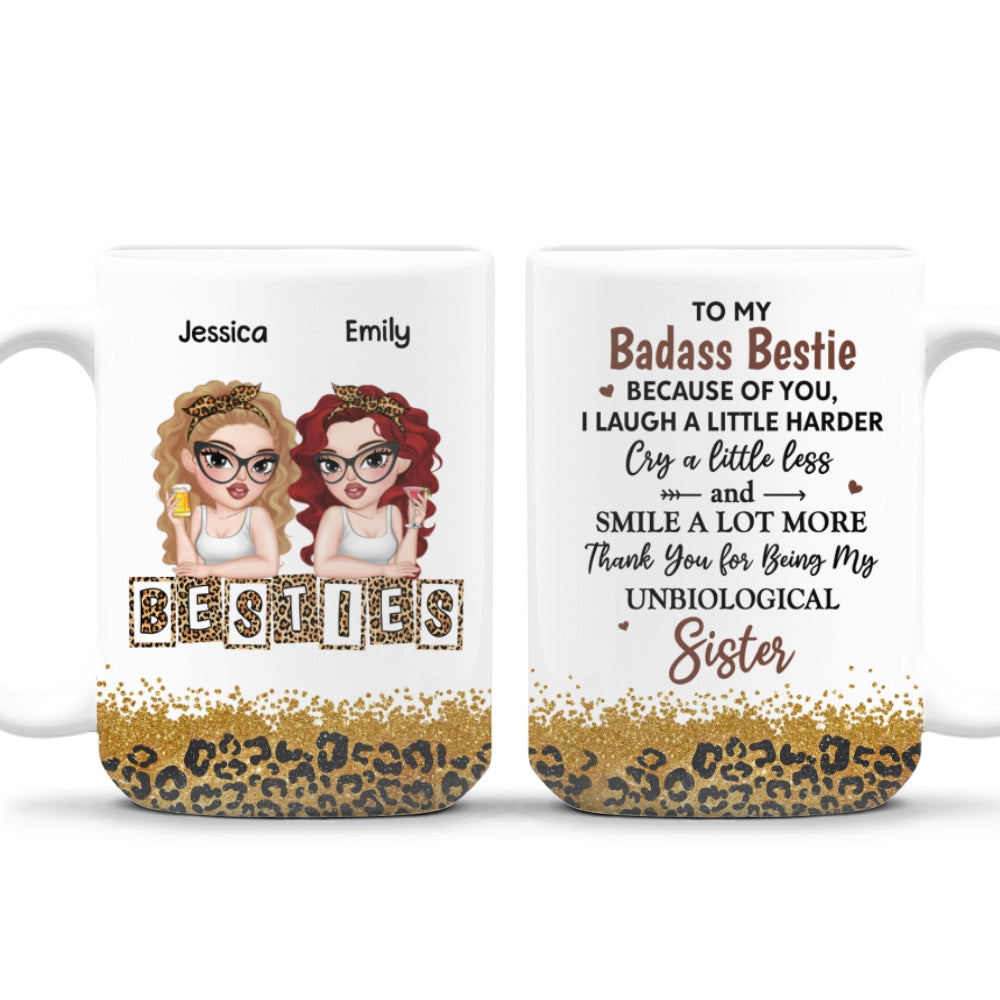 Custom Best Friend, Christmas & Birthday Friendship Keepsake Gift • Because Of You I Laugh A Little Harder My Badass Bestie - Personalized Coffee Mug
