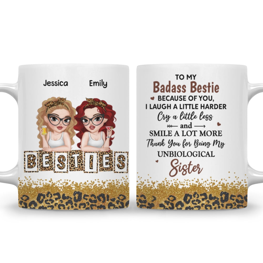 Custom Best Friend, Christmas & Birthday Friendship Keepsake Gift • Because Of You I Laugh A Little Harder My Badass Bestie - Personalized Coffee Mug