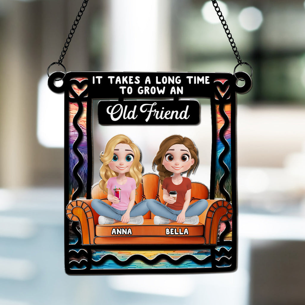 Custom Best Friend Hanging Decor, Friendship Birthday Gifts • It Takes A Long Time To Grow An Old Friends - Personalized Suncatcher