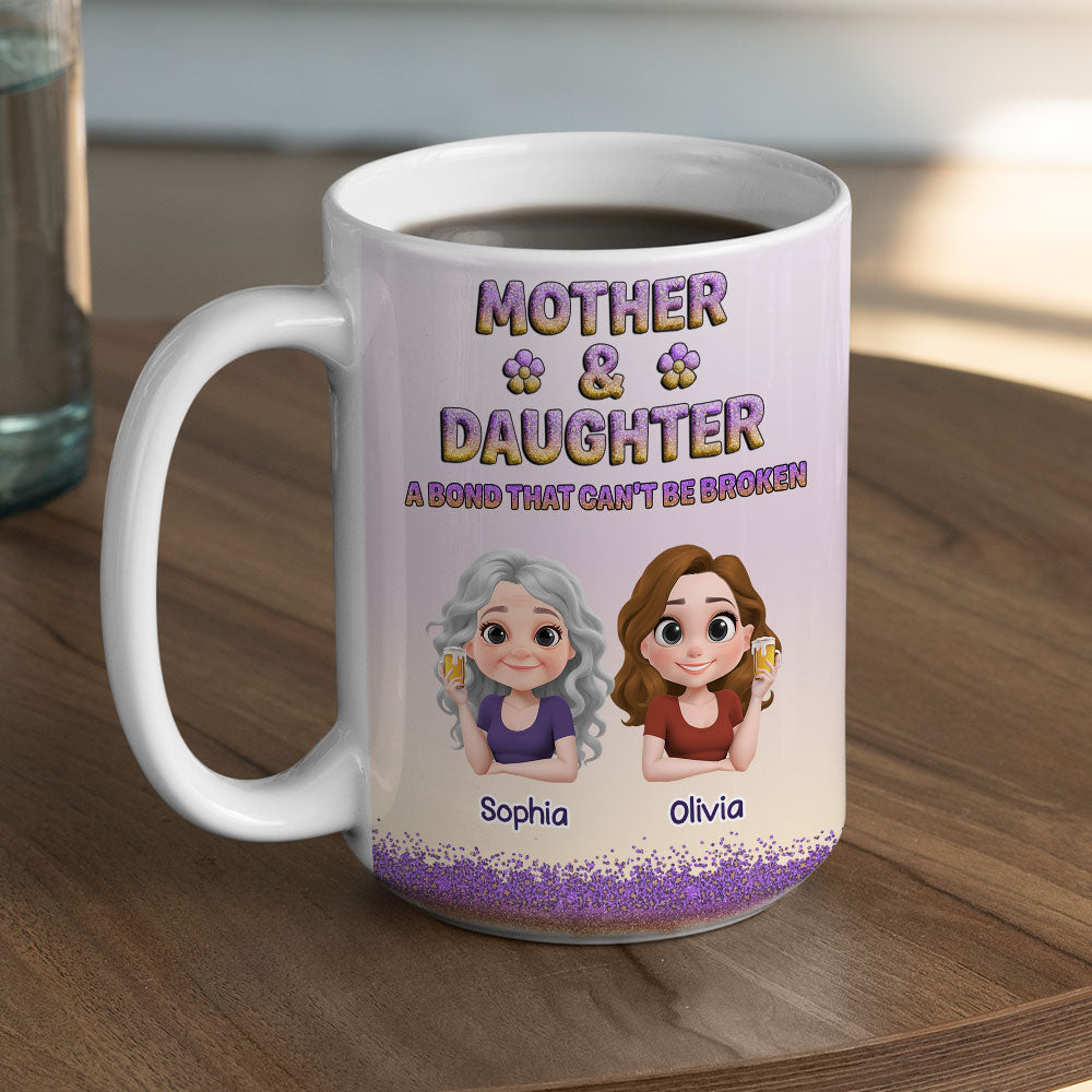 Custom Christmas & Birthday Gift for Mom • A Bond Between Mother And Daughter Can Not Be Broken - Personalized Coffee Mug